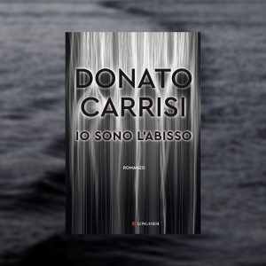 Io sono l’abisso: il nuovo romanzo di Donato Carrisi