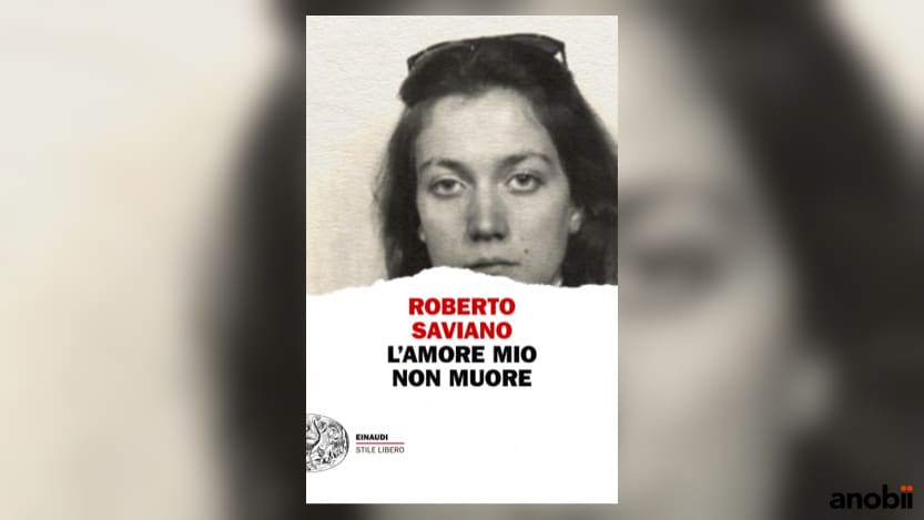 L’amore mio non muore di Roberto Saviano
